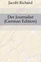 Der Journalist (German Edition), Jacobi Richard 