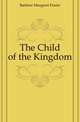 The Child of the Kingdom, Barbour Margaret Frazer 