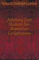 Anleitung Zum Studium Des Roemischen Civilprozesses, Scheurl Christoph Gottlieb 