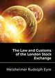 The Law and Customs of the London Stock Exchange ..., Melsheimer Rudolph Eyre 