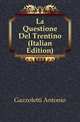 La Questione Del Trentino (Italian Edition), Gazzoletti Antonio 