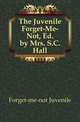 The Juvenile Forget-Me-Not, Ed. by Mrs. S.C. Hall, Forget-me-not Juvenile 