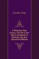 L'Histoire Des Grecs, Ou De Ceux Qui Corrigent La Fortune Au Jeu (French Edition), Goudar Ange 