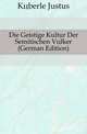 Die Geistige Kultur Der Semitischen Voelker (German Edition), Koeberle Justus 