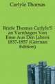 Briefe Thomas Carlyle'S an Varnhagen Von Ense Aus Den Jahren 1837-1857 (German Edition), Carlyle, Thomas, 1795-1881 