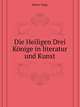 Die Heiligen Drei Koenige in Literatur Und Kunst, Volume 2 (German Edition), Kehrer Hugo 