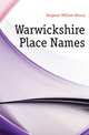 Warwickshire Place Names, Duignan William Henry 