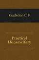 Practical Housewifery, C. F. Gadsden 