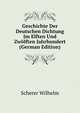 Geschichte Der Deutschen Dichtung Im Elften Und Zwoelften Jahrhundert (German Edition), Scherer Wilhelm 