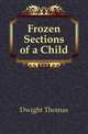 Frozen Sections of a Child, Dwight Thomas 