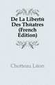 De La Liberte Des Theatres (French Edition), Chotteau Leon 