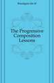 The Progressive Composition Lessons, Ida M. Brautigam 