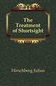 The Treatment of Shortsight, Hirschberg Julius 