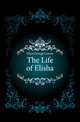 The Life of Elisha, Glyn George Lewen 