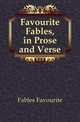 Favourite Fables, in Prose and Verse, Fables Favourite 