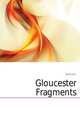 Gloucester Fragments, Earle, John 
