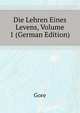 Die Lehren Eines Levens, Volume 1 (German Edition), Gore 