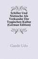 Schiller Und Nietzsche Als Verkuender Der Tragischen Kultur (German Edition), Gaede Udo 