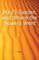 May'S Garden, and Where the Flowers Went, May 