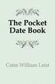The Pocket Date Book, Cates William Leist 