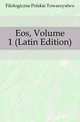 Eos, Volume 1 (Latin Edition), Filologiczne Polskie Towarzystwo 