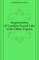 Impressions of London Social Life, with Other Papers, Nadal Ehrman Syme 