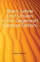Eltern, Lehrer Und Schulen in Der Gegenwart (German Edition), Muench Wilhelm 