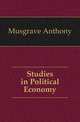 Studies in Political Economy, Musgrave Anthony 