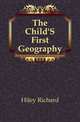The Child'S First Geography, Hiley Richard 