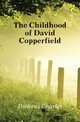 The Childhood of David Copperfield, Чарльз Диккенс 
