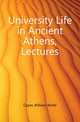 University Life in Ancient Athens, Lectures, Capes William Wolfe 