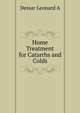 Home Treatment for Catarrhs and Colds ..., Leonard A. Dessar 