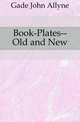 Book-Plates--Old and New, Gade John Allyne 