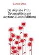 De Avgvsto Plinii Geographicorvm Avctore.... (Latin Edition), Cuntz Otto 