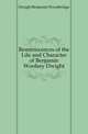 Reminiscences of the Life and Character of Benjamin Woolsey Dwight, Dwight Benjamin Woodbridge 