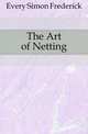 The Art of Netting, Every Simon Frederick 