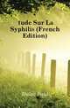 Etude Sur La Syphilis (French Edition), Dulac Paul 