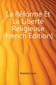 La Reforme Et La Liberte Religieuse (French Edition), Delplace Louis 