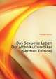 Das Sexuelle Leben Der Alten Kulturvoelker (German Edition), Mueller Josef 