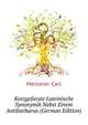 Kurzgefasste Lateinische Synonymik Nebst Einem Antibarbarus (German Edition), Meissner Carl 