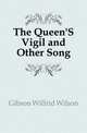 The Queen'S Vigil and Other Song, Gibson Wilfrid Wilson 