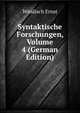 Syntaktische Forschungen, Volume 4 (German Edition), Windisch Ernst 