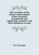 The Varnishes of the Italian Violin-Makers of the Sixteenth, Seventeenth and Eighteenth Centuries, and Their Influence On Tone, Fry George 