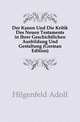 Der Kanon Und Die Kritik Des Neuen Testaments in Ihrer Geschichtlichen Ausbildung Und Gestaltung (German Edition), Hilgenfeld Adolf 