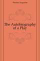 The Autobiography of a Play, Thomas Augustus 