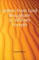 Letters from Lord Brougham to William Forsyth, Forsyth, William 