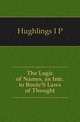 The Logic of Names, an Intr. to Boole'S Laws of Thought, I. P. Hughlings 
