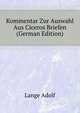 Kommentar Zur Auswahl Aus Ciceros Briefen (German Edition), Lange Adolf 