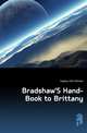 Bradshaw'S Hand-Book to Brittany, Hughes John William 