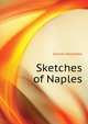Sketches of Naples ..., Александр Дюма 